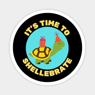 It's Time To Shellebrate | Turtle Pun Magnet